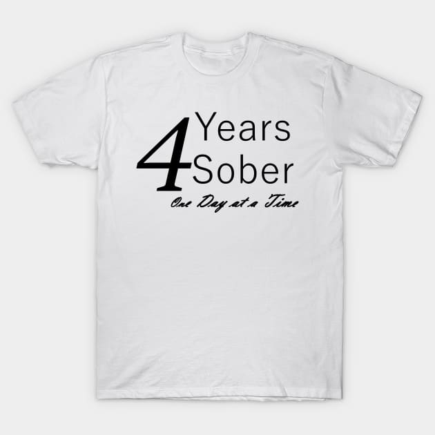 Four Years Sobriety Anniversary "Birthday" Design for the Sober Person Living One Day At a Time T-Shirt by Zen Goat 